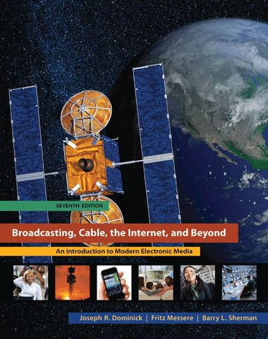 Joseph Dominick, Barry Sherman, Fritz Messere - Broadcasting, Cable, the Internet, and Beyond: An Introduction to Modern Electronic Media, Häftad