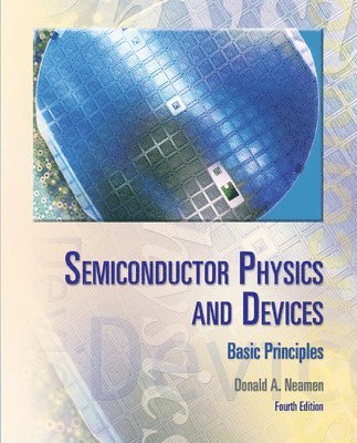 Donald Neamen, Donald A. Neamen, Donald A Neamen - Semiconductor Physics And Devices, Inbunden