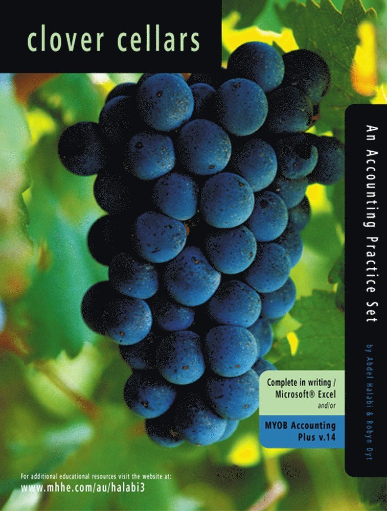 Abdel Halabi, Robyn Dyt - Clover Cellars: An Accounting Practice Set Using MYOB Accounting Plus v.14, Häftad