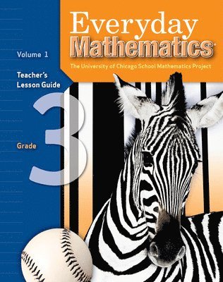 Everyday Mathematics, Grade 3, Teacher's Lesson Guide Volume 1 1