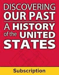 Discovering Our Past: A History of the United States, Student Suite, 1-Year Subscription 1