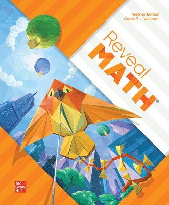 Reveal Math, Grade 3, Teacher Edition, Volume 1 1