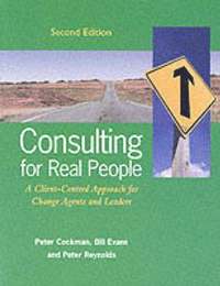 bokomslag Consulting for Real People: A Client-Centred Approach for Change Agents and Leaders