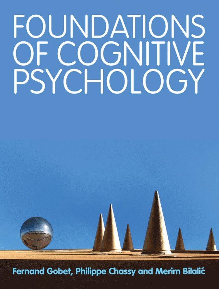 Fernand Gobet, Philippe Chassy, Merim Bilalic - Foundations of Cognitive Psychology, Häftad