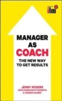 Manager as Coach: The New Way to Get Results 1