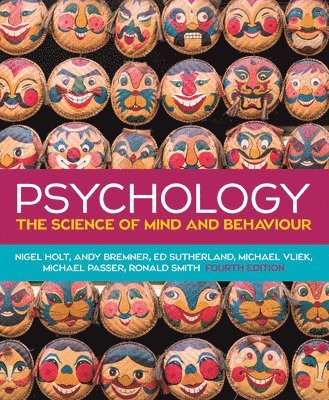 Nigel Holt, Andy Bremner, Ed Sutherland, Michael Vliek, Michael Passer, Ronald Smith - Psychology: The Science of Mind and Behaviour, 4e, Häftad