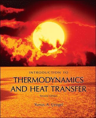 Yunus A. Cengel - Introduction to Thermodynamics and Heat Transfer [With CDROM], Inbunden
