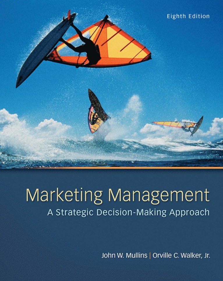 John Mullins, Orville Walker, Orville C. Walker, Orville C Walker - Marketing Management: A Strategic Decision-Making Approach, Häftad