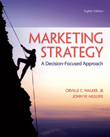 Orville Walker, John Mullins - Marketing Strategy: A Decision-Focused Approach, Häftad