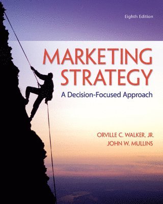 Orville Walker, John Mullins, Orville C. Walker, Orville C Walker - Marketing Strategy: A Decision-Focused Approach, Häftad
