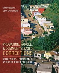 bokomslag Probation, Parole, and Community-Based Corrections: Supervision, Treatment, and Evidence-Based Practices