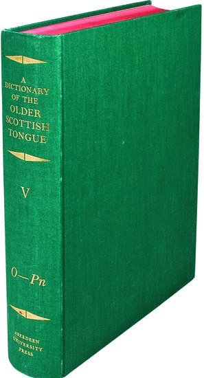 A Dictionary of the Older Scottish Tongue from the Twelfth Century to the End of the Seventeenth: Volume 5, O-Pn 1