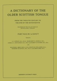 bokomslag A Dictionary of the Older Scottish Tongue from the Twelfth Century to the End of the Seventeenth: Part 42, RU to SANCT