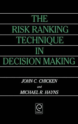 John C. Chicken, Michael R. Hayns - Risk Ranking Technique in Decision Making, Inbunden