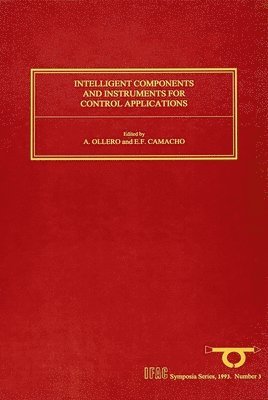E. F. Camacho, A. Ollero - Intelligent Components and Instruments for Control Applications 1992, Inbunden