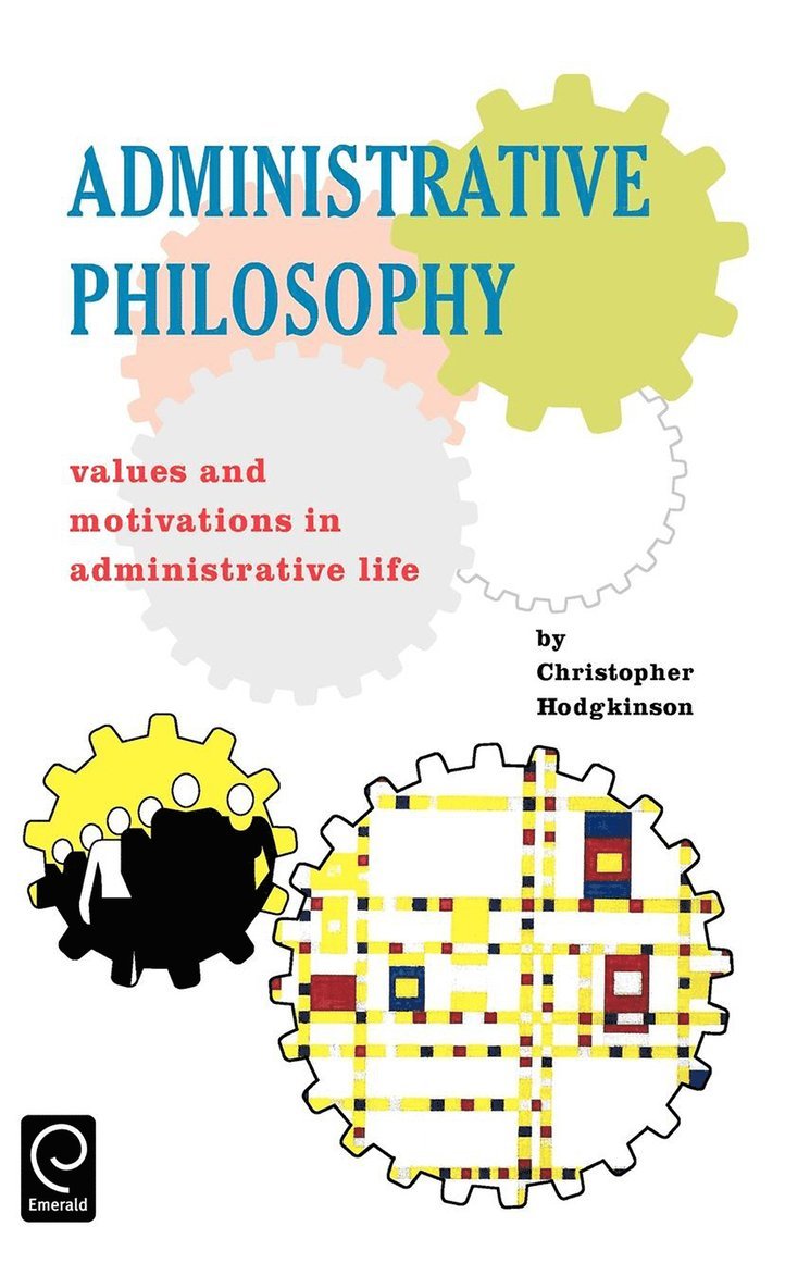 Christopher Hodgkinson - Administrative Philosophy, Inbunden