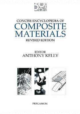 A. Kelly - Concise Encyclopedia of Composite Materials, Häftad