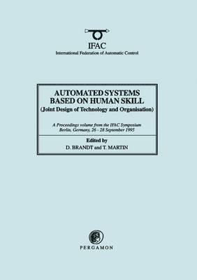 Terence Martin, D. Brandt - Automated Systems Based on Human Skill (Joint Design of Technology and Organisation), Häftad