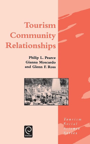 P.L. Pearce, G.M. Moscardo, G.F. Ross, Jafar Jafari - Tourism Community Relationships, Inbunden