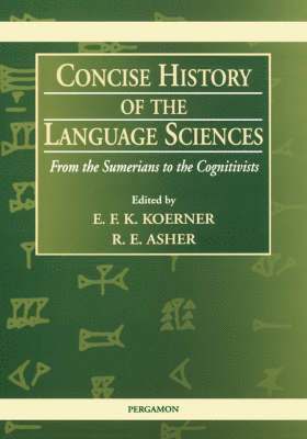 E. F. Konrad Koerner, R. E. Asher, E.F.K. Koerner, R.E. Asher - Concise History of the Language Sciences, Inbunden