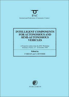 P. Bidan, S. Boverie - Intelligent Components for Autonomous and Semi-Autonomous Vehicles, Häftad
