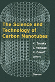 T. Yamabe, K. Fukui, Kazuyoshi Tanaka, S. Iijima - The Science and Technology of Carbon Nanotubes, Inbunden