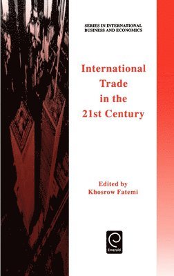 Khosrow Fatemi - International Trade in the 21st Century, Inbunden