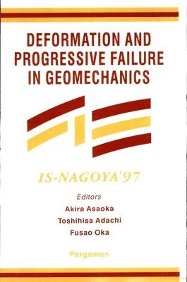 A. Asaoka, T. Adachi, F. Oka - Deformation and Progressive Failure in Geomechanics, Inbunden