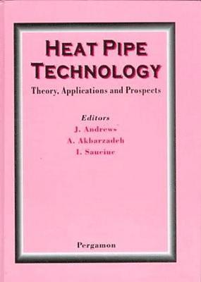 Heat Pipe Technology: Theory, Applications and Prospects 1