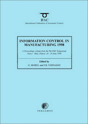 G. Morel, F.B. Vernadat - Information Control in Manufacturing 1998 (2-Volume Set), Häftad