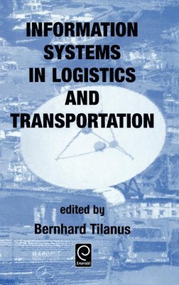 Bernhard Tilanus - Information Systems in Logistics and Transportation, Inbunden