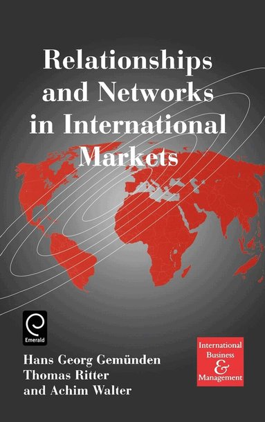H.G. Gemunden, Thomas Ritter, Achim Walter - Relationships and Networks in International Markets, Inbunden