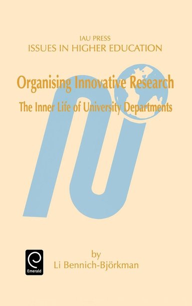 Li Bennich-Bjorkman - Organising Innovative Research, Inbunden
