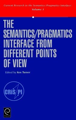 K. Turner, Ken Turner, Ken Turner - The Semantics/Pragmatics Interface from Different Points of View, Inbunden
