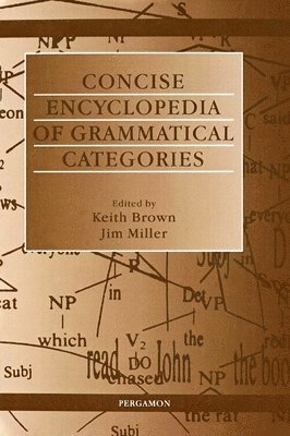 K. Brown, J. Miller - Concise Encyclopedia of Grammatical Categories, Inbunden