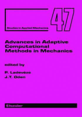 P. Ladeveze, J. T. Oden, P. Ladeveze, J.T. Oden - Advances in Adaptive Computational Methods in Mechanics, Inbunden