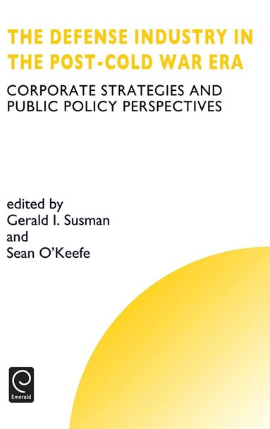 G.I. Susman, S. O'Keefe, Howard Thomas - Defense Industry in the Post-cold War Era, Inbunden