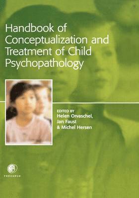 Helen Orvaschel, Michel Hersen, Jan Faust - Handbook of Conceptualization and Treatment of Child Psychopathology, Inbunden