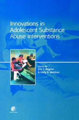 Eric Wagner, Holly Waldron - Innovations in Adolescent Substance Abuse Interventions, Inbunden