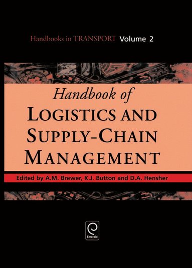 Ann M. Brewer, Kenneth J. Button, David A. Hensher - Handbook of Logistics and Supply-Chain Management, Inbunden