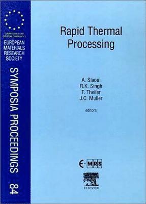 A. Slaoui, T. Theiler, J.C. Muller, R.K. Singh - Rapid Thermal Processing, Inbunden