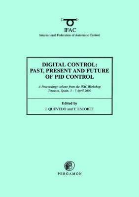 J. Quevedo, T. Escobet, Christopher Greenwell - Digital Control 2000: Past, Present and Future of PID Control, Häftad