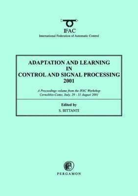 Adaptation and Learning in Control and Signal Processing 2001 1