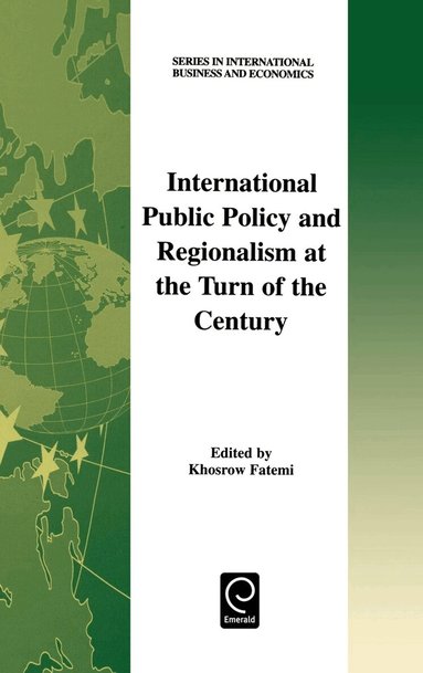 Khosrow Fatemi - International Public Policy and Regionalism at the Turn of the Century, Inbunden