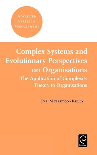 Eve Mitleton-Kelly - Complex Systems and Evolutionary Perspectives on Organisations, Inbunden