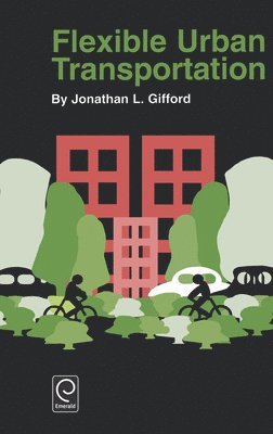 Jonathan L. Gifford - Flexible Urban Transportation, Inbunden