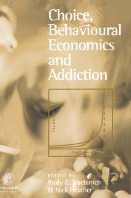 Nick Heather, E Vuchinich, Rudy, Nick Heather, Rudy E. Vuchinich - Choice, Behavioural Economics and Addiction, Inbunden