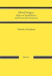 bokomslag Metal Fatigue: Effects of Small Defects and Nonmetallic Inclusions