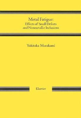 Metal Fatigue: Effects of Small Defects and Nonmetallic Inclusions 1