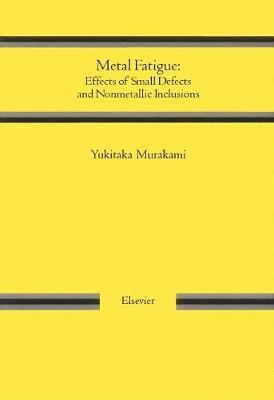 Metal Fatigue: Effects of Small Defects and Nonmetallic Inclusions